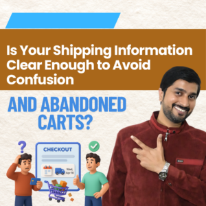 Is Your Shipping Information Clear Enough to Avoid Confusion and Abandoned Carts?