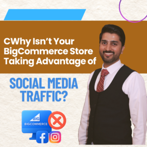 Why Isn’t Your BigCommerce Store Taking Advantage of Social Media Traffic?