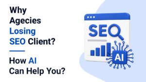 Why agencies losing SEO clients? How AI can help you?